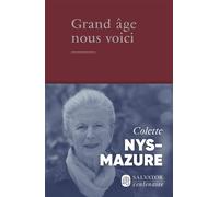 Grand âge, nous voici - Colette Nys-Mazure - Salvator - broché - Essai