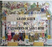 GRAND ALBUM DES TAPISSERIES DE SAINT REMI