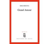 Grand Amour - roman - Erik Orsenna - Seuil - Livre