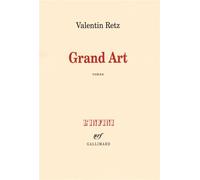 Valentin Retz – Grand Art – Roman – Broché – Gallimard