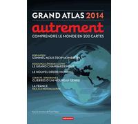 GRAND ATLAS 2014: COMPRENDRE LE MONDE EN 200 CARTES