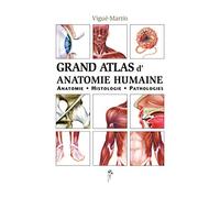 Grand atlas d'anatomie humaine : Anatomie, Histologie, Pathologies