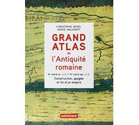 Grand Atlas de l'Antiquité romaine: Construction, apogée et fin d'un empire (IIIe siècle avant J-C-VIe siècle après J-C)