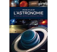 Grand Atlas De L'astronomie - Au-Delà Des Limites De L'espace Et Du Temps