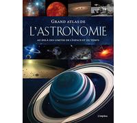 Grand atlas de l'astronomie - Au-delà des limites de l'espace et du temps