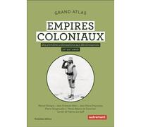 Grand Atlas des empires coloniaux Des premières colonisations aux décolonisations (XVᵉ-XXIᵉ siècle) - Marcel Dorigny - Autrement - relié - Atlas / carte
