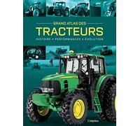 Grand Atlas Des Tracteurs - Histoire - Performances - Evolutions