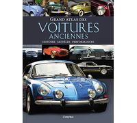 Grand atlas des voitures anciennes: Histoire, modèles, performances