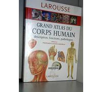 Grand atlas du corps humain : descriptions, fonctions, pathologies