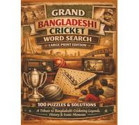GRAND BANGLADESHI CRICKET WORD SEARCH LARGE PRINT EDITION: 100 PUZZLES & SOLUTIONS A Tribute to Bangladesh’s Cricketing Legends, History & Iconic Moments