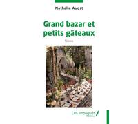 Grand bazar et petits gâteaux - Nathalie Augst - Les Impliqués - broché - Roman