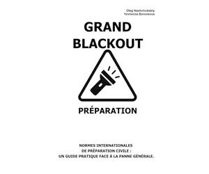 Grand Blackout. Préparation.: Normes internationales de préparation civile: Un guide pratique face à la panne générale.