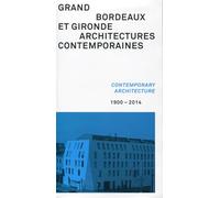 Grand Bordeaux et Gironde : Architectures contemporaines, 1900-2014