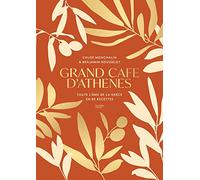 Grand Café d'Athènes: Toute l'âme de la Grèce en 80 recettes