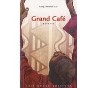 Grand café - roman - Lémy Lémane Coco - Ibis Rouge Eds - broché - Roman