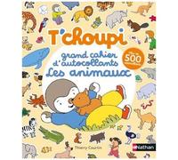 Grand Cahier D'autocollants T'choupi - Les Animaux - Avec Plus De 500 Autocollants