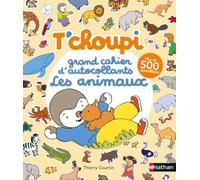 Grand Cahier D'autocollants T'choupi - Les Animaux - Avec Plus De 500 Autocollants