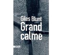 Grand calme Giles Blunt (Auteur), Charles Bonnot (Traduction)