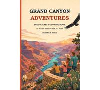 Grand Canyon Adventures: A Bold and Easy Coloring Book Featuring Scenic Views, Wildlife, Hiking, Rafting, and Outdoor Experiences for All Ages