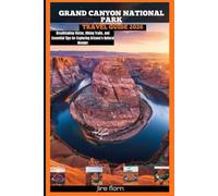 GRAND CANYON NATIONAL PARK TRAVEL GUIDE 2026: Breathtaking Vistas, Hiking Trails, and Essential Tips for Exploring Arizona’s Natural Wonder
