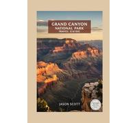 Grand Canyon National Park Travel Guide: Stunning Views, Insider Tips & Beautiful Photos to Inspire Your Trip