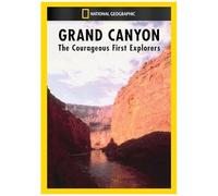 Grand Canyon: The Courageous First Explorers