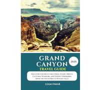 Grand Canyon Travel Guide 2025: Discover Unforgettable Hikes, Scenic Drives, Cultural Wonders, and Expert Itineraries from the South Rim to Havasu Falls