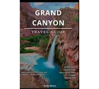 Grand Canyon, Travel Guide 2026: Where to Go, What to See, What to Eat & How to Plan the Perfect Winter Cruise