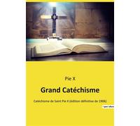 Grand Catéchisme Catéchisme de Saint Pie X (édition définitive de 1906) - Pie X - Culturea - broché - Essai