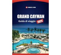 GRAND CAYMAN Guida di viaggio 2025: Esplora le principali attrazioni, le spiagge, le avventure all'aria aperta, i ristoranti locali e i consigli degli esperti per la tua vacanza sull'isola
