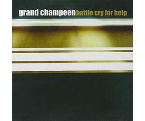Grand Champeen - Battle Cry for Help [Import]