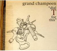 Grand Champeen - Dial T for This