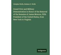 Grand Civic and Military Demonstration in Honor of the Removal of the Remains of James Monroe, Fifth President of the United States, from New York to Virginia
