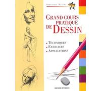 Grand Cours Pratique De Dessin. Techniques, Exercices, Applications