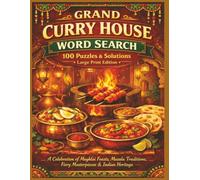 GRAND CURRY HOUSE WORD SEARCH 100 Puzzles & Solutions Large Print Edition: A Celebration of Mughlai Feasts, Masala Traditions, Fiery Masterpieces & Indian Heritage