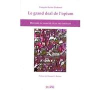 Grand deal de l'opium (le) Dudouet francois-. (Auteur)