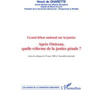 Grand débat national sur la justice Après Outreau, quelle réforme de la justice pénale ? - Hervé de Charette - L'harmattan - broché - Essai