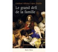 Grand defi de la famille - Trujillo - Parole Et Silence Eds - broché - Essai
