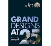 Grand Designs at 25: Game-Changing Designs from the Iconic Series