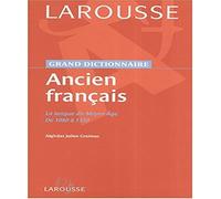 Grand dictionnaire-Ancien Français : La langue du moyen-âge de 1080 à 1350