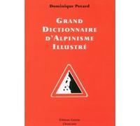 Grand Dictionnaire d'alpinisme illustré Dominique Potard (Auteur)