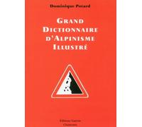 Grand Dictionnaire d'alpinisme illustré - Dominique Potard - Guerin Eds - broché - Guide