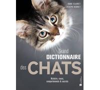 Grand dictionnaire des chats Histoire, races, comportements & secrets - Anne Clairet - Bonneton Christine Eds - relié - Dictionnaire et encyclopédie