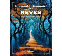 Grand dictionnaire des rêves: Analyse et interprétation