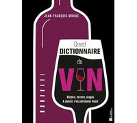Grand dictionnaire du vin: Histoire, terroirs, usages & plaisirs d'un patrimoine vivant