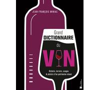 Grand dictionnaire du vin Histoire, terroirs, usages & plaisirs d'un patrimoine vivant - Jean-François Miniac - Bonneton Christine Eds - relié - Dictionnaire et encyclopédie