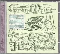 GRAND DRIVE - True Love and High Adventure [Import]