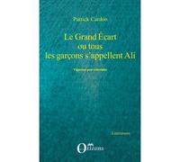 Grand ecart ou tous les garcons s'appellent ali - Patrick Cardon - L'harmattan - broché - Livre