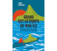 Grand est le corps de mon île: Résistance · Repli · Renaissance - Les Kalinagos de la Dominique