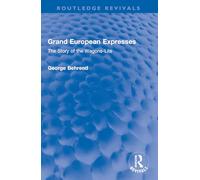 Grand European Expresses: The Story of the Wagons-lits